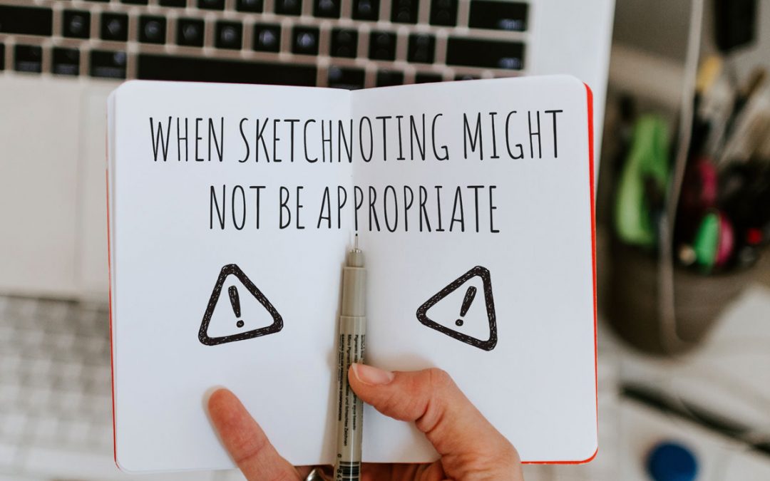 When Sketchnoting Might Not Be Appropriate